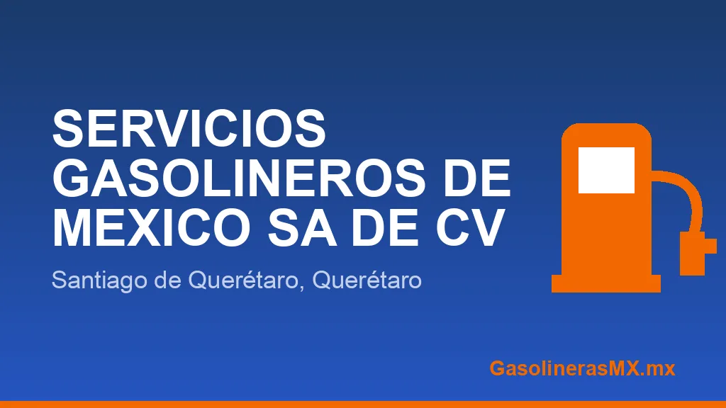 SERVICIOS GASOLINEROS DE MEXICO SA DE CV