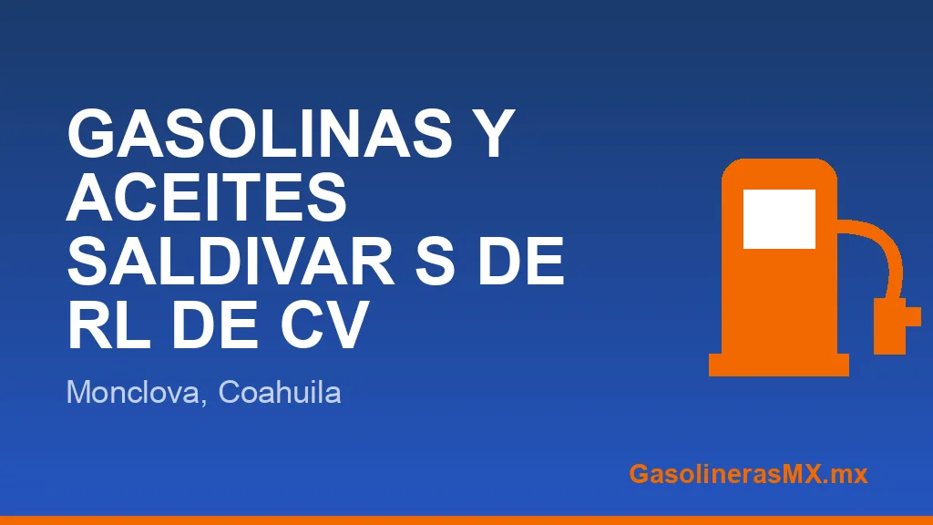 GASOLINAS Y ACEITES SALDIVAR S DE RL DE CV
