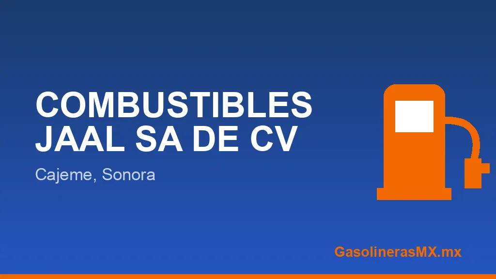 COMBUSTIBLES JAAL SA DE CV