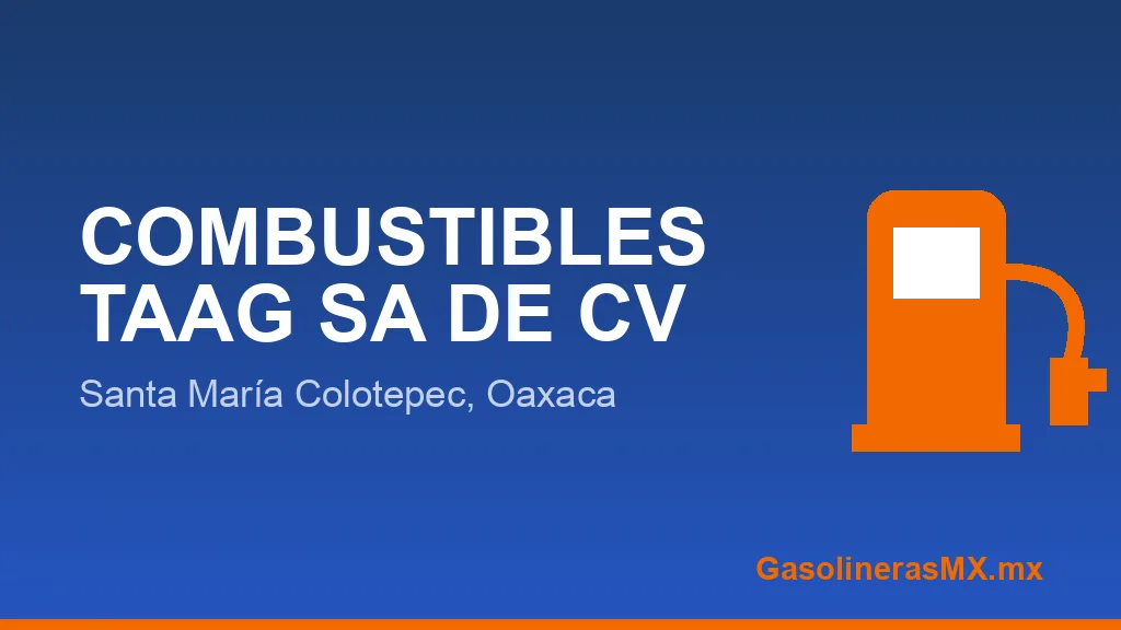 COMBUSTIBLES TAAG SA DE CV