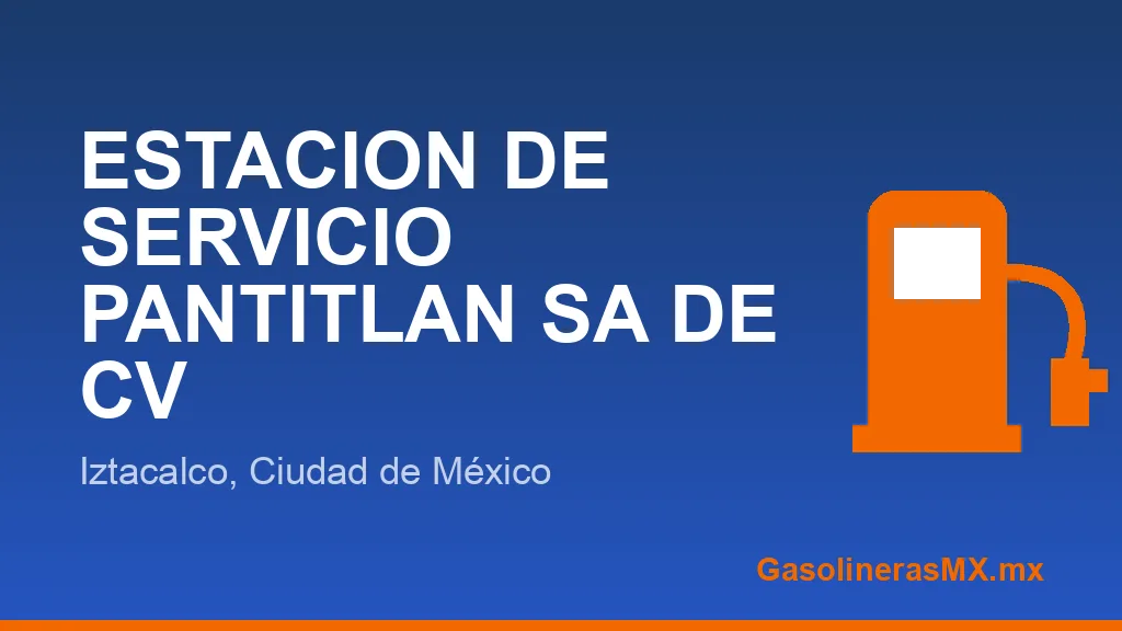 ESTACION DE SERVICIO PANTITLAN SA DE CV