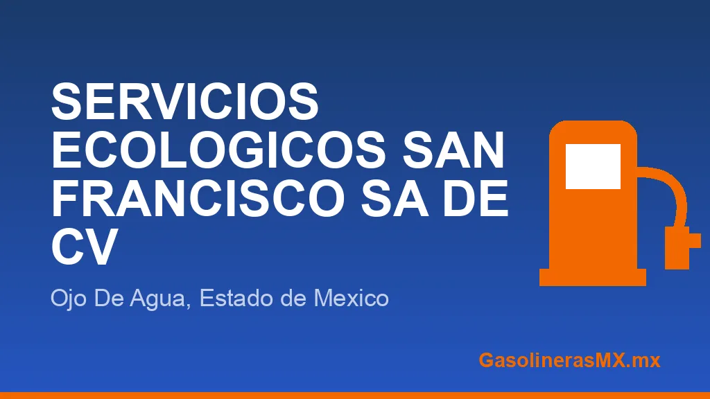 SERVICIOS ECOLOGICOS SAN FRANCISCO SA DE CV SERVICIOS ECOLOGICOS SAN FRANCISCO SA DE CV