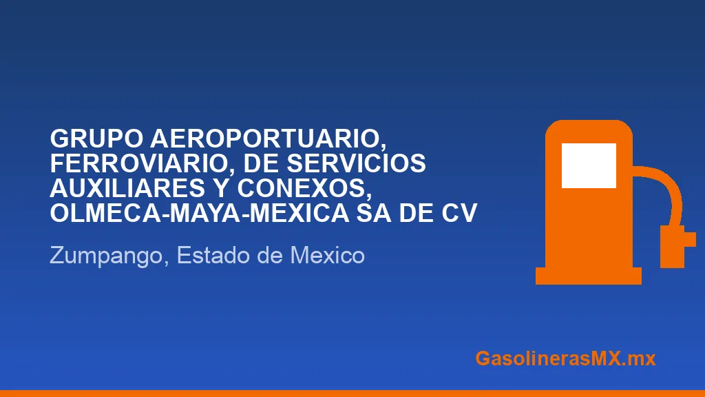 GRUPO AEROPORTUARIO, FERROVIARIO, DE SERVICIOS AUXILIARES Y CONEXOS, OLMECA-MAYA-MEXICA SA DE CV GRUPO AEROPORTUARIO, FERROVIARIO, DE SERVICIOS AUXILIARES Y CONEXOS, OLMECA-MAYA-MEXICA SA DE CV
