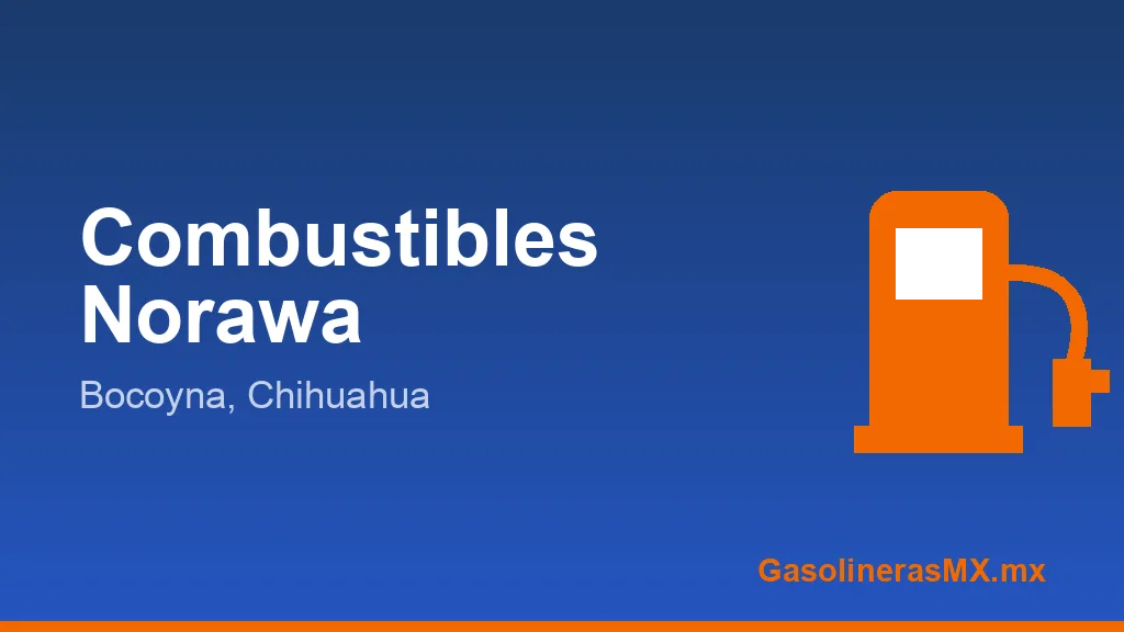 COMBUSTIBLES NORAWA SCP DE B Y S RL DE CV COMBUSTIBLES NORAWA SCP DE B Y S RL DE CV