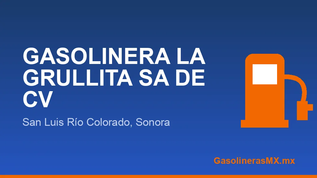 GASOLINERA LA GRULLITA SA DE CV