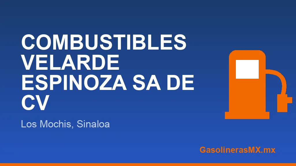COMBUSTIBLES VELARDE ESPINOZA SA DE CV