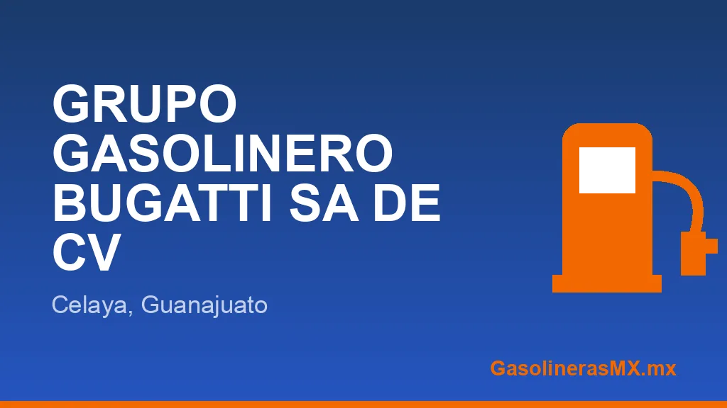GRUPO GASOLINERO BUGATTI SA DE CV GRUPO GASOLINERO BUGATTI SA DE CV