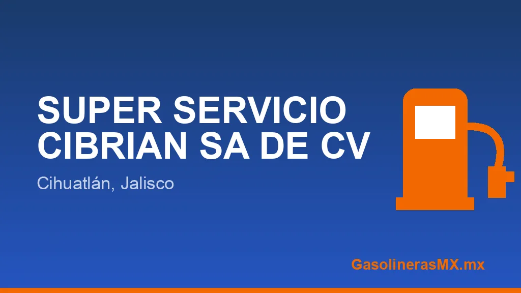 SUPER SERVICIO CIBRIAN SA DE CV